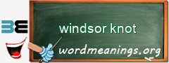 WordMeaning blackboard for windsor knot